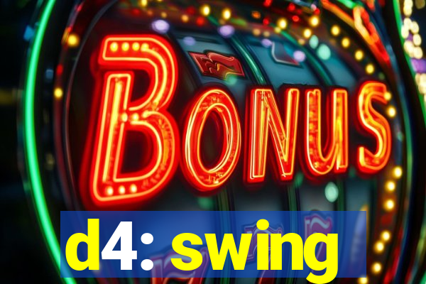 d4: swing